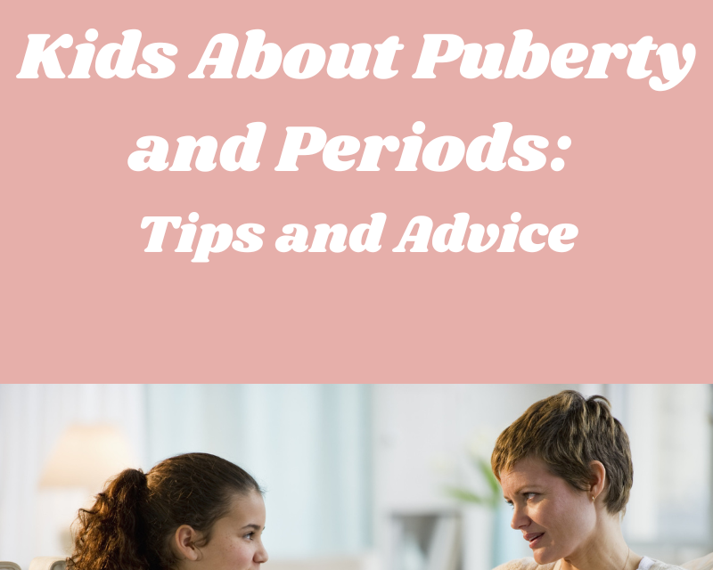 Talking to Your Kids About Puberty and Periods: Tips and Advice