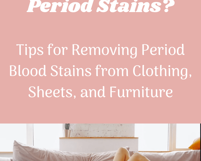 How to Remove Period Blood Stains from Underwear, Sheets & Furniture (Without Stress) - Eco Period Australia