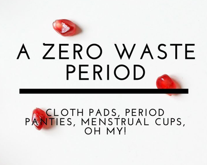 7 Easy Hacks for You to Get Started with a Zero Waste Period