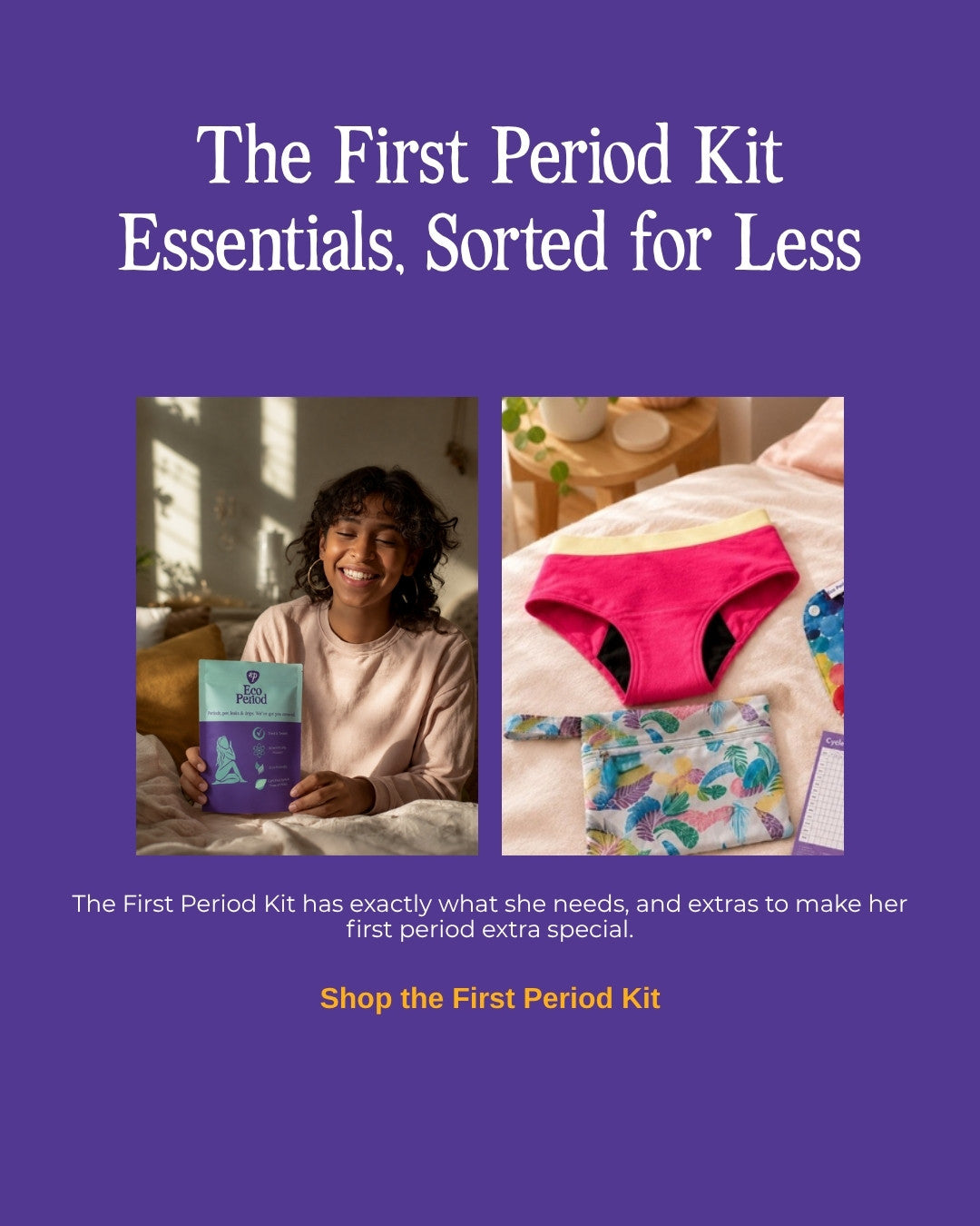 Promotional graphic on a purple background with the headline 'The First Period Kit Essentials, Sorted for Less.' Two inset photos show a smiling woman holding a product box and bright pink period underwear with a patterned pouch.